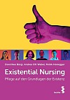 Existential Nursing Pflege auf den Grundlagen der Existenz