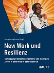 New Work und Resilienz: Kompass für menschenorientierte und innovative Arbeit in einer Welt in der Dauerkrise