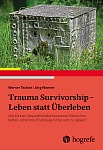 Trauma Survivorship – Leben statt Überleben