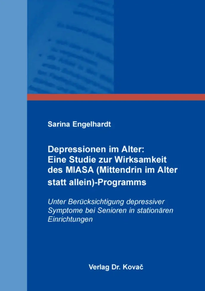 Depressionen im Alter: Eine Studie zur Wirksamkeit des MIASA (Mittendrin im Alter statt allein)-Programms