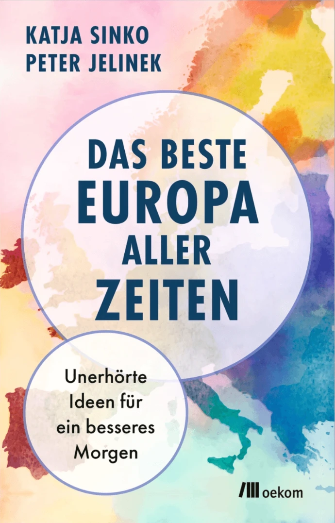 Das beste Europa aller Zeiten – Unerhörte Ideen für ein besseres Morgen