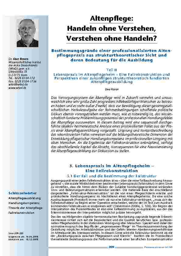 [doc_200157] Altenpflege: Handeln ohne Verstehen, Verstehen ohne Handeln?Bestimmungsgründe einer professionalisierten Altenpflegepraxis aus strukturtheoretischer Sicht und deren Bedeutung für die Ausbildung Teil IILebenspraxis im Altenpflegeheim – Eine Fallr